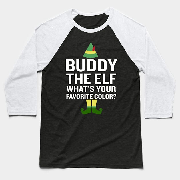 Buddy The Elf Favourite Colour Funny Christmas Quote Baseball T-Shirt by interDesign